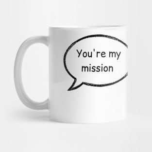 you are my mission then finish it stucky Mug